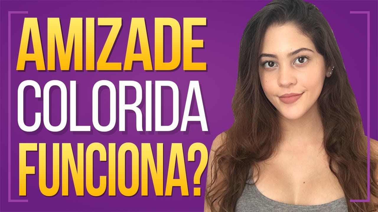 AMIZADE COLORIDA com Dora Figueiredo