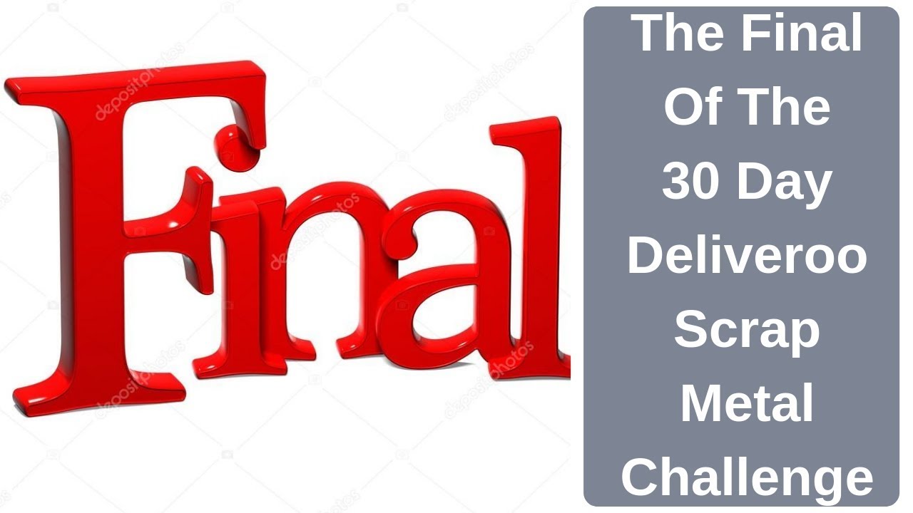 The Final Of The Deliveroo 30 Day Scrap Metal Challenge