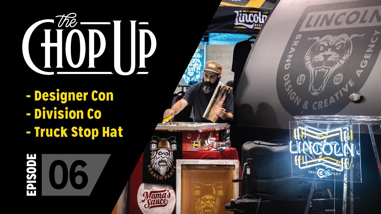 The Chop Up - Ep6: Designer Con / Division Co / Truck Stop Hat