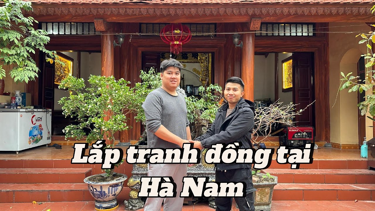 Lắp đặt hai bức tranh Vinh quy + Cội Nguồn Quê Hương cho anh khách tại Hà Nam - Đồ Đồng Đại Long.
