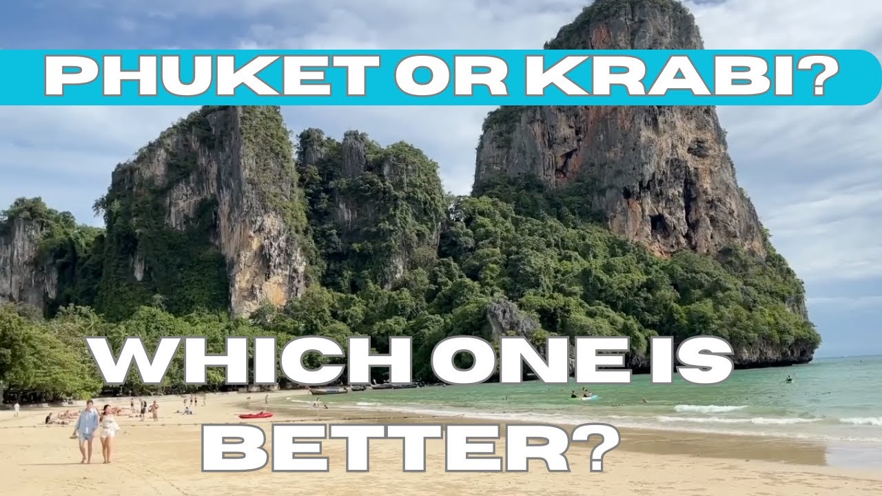 Krabi or Phuket Better for Travel in 2025