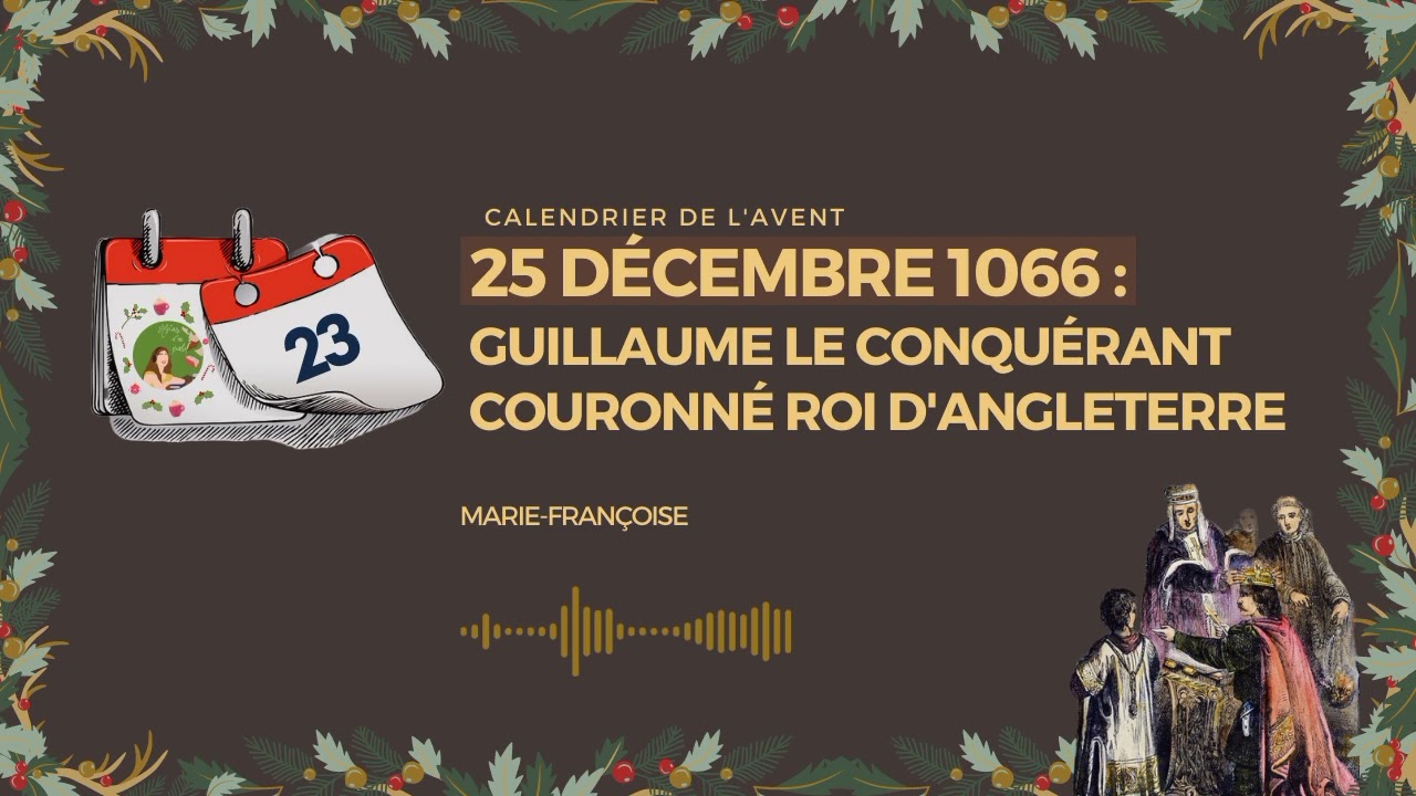 25 décembre 1066 : Guillaume Le Conquérant couronné roi d'Angleterre (23 décembre)