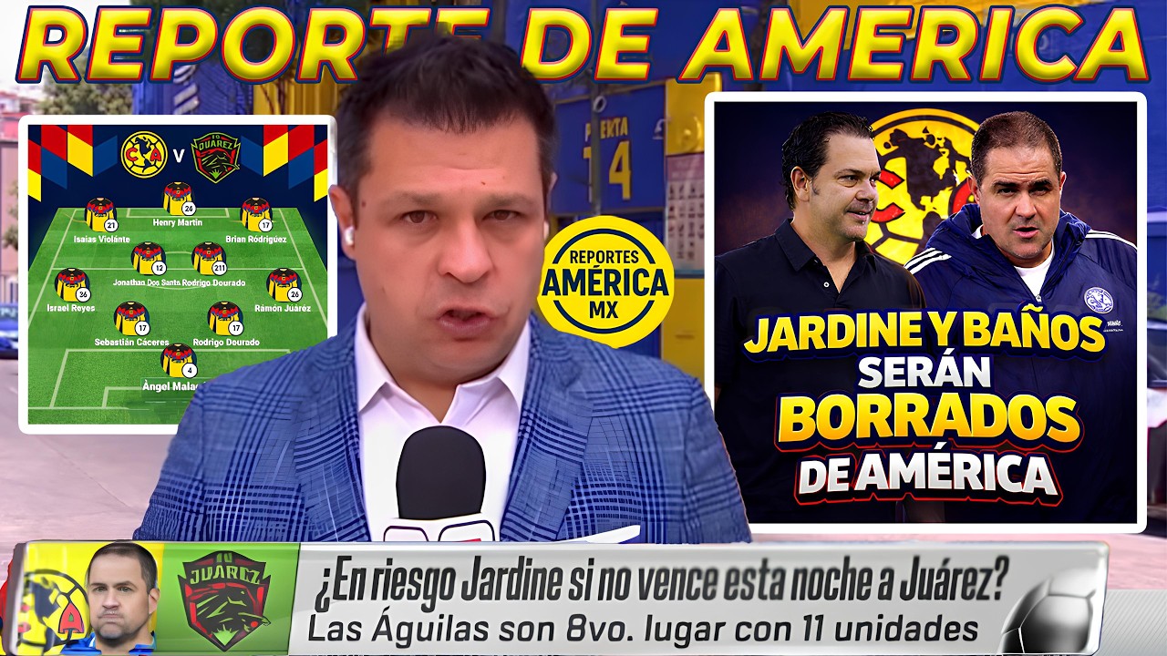 Reporte de América: ¡BOMBA! Jardine y Baños SERAN BORRADOS de America | Zendejas VUELVE vs Juarez