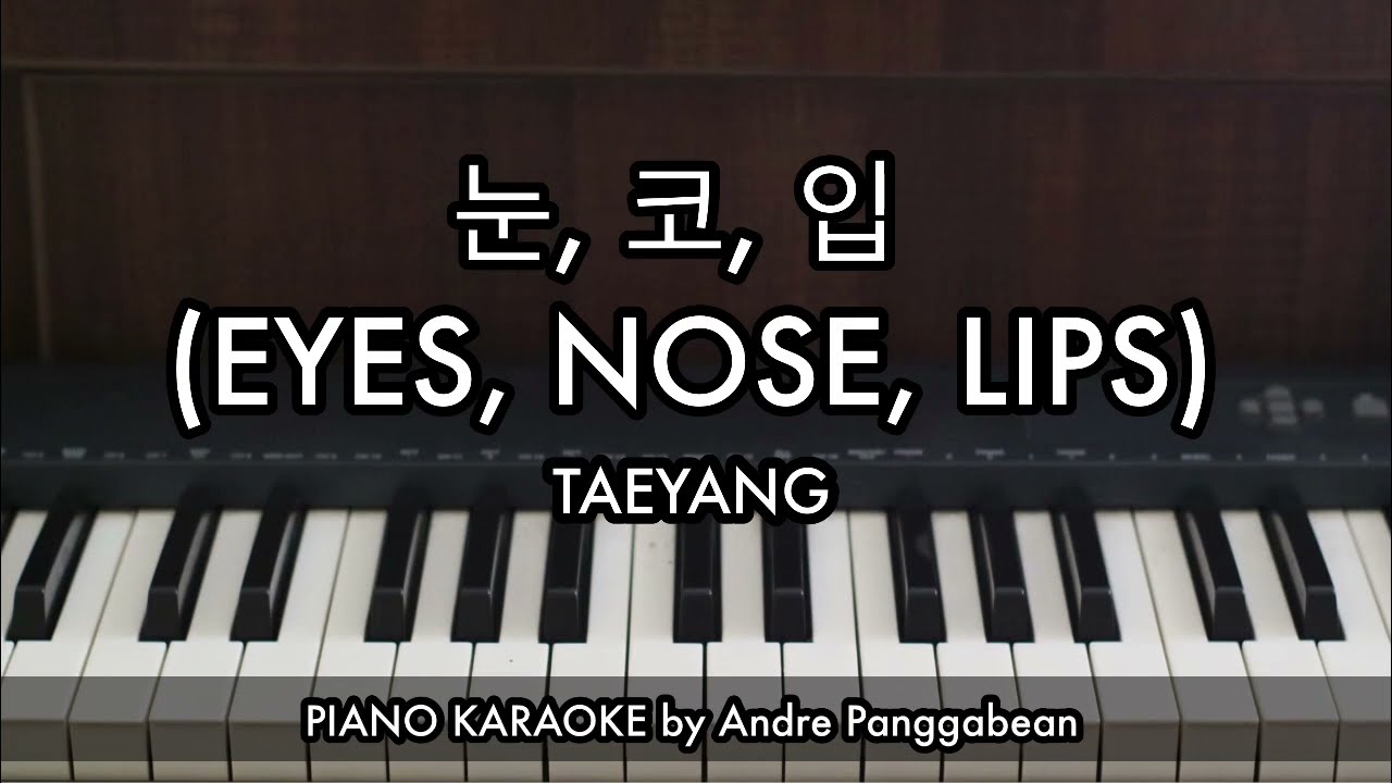 눈, 코, 입 (EYES, NOSE, LIPS) - TAEYANG | Piano Karaoke by Andre Panggabean