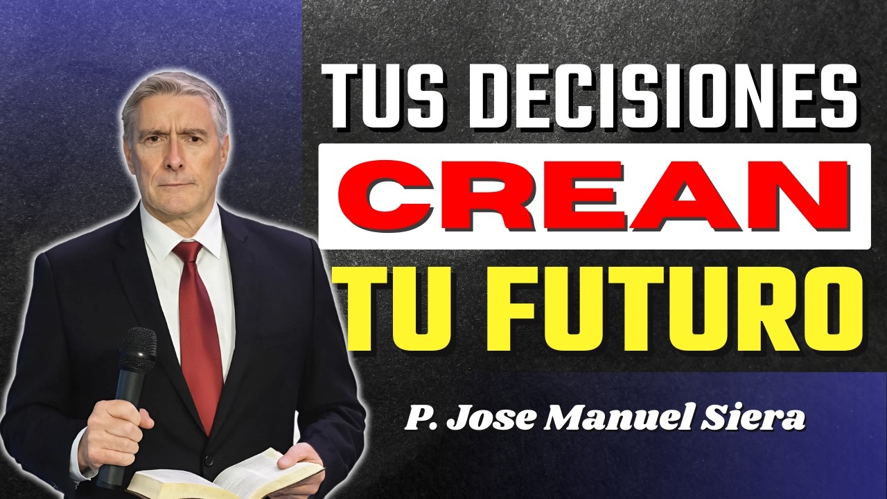 No Eres Víctima Del Destino, Sino De Tus Decisiones | P. Jose Manuel Siera