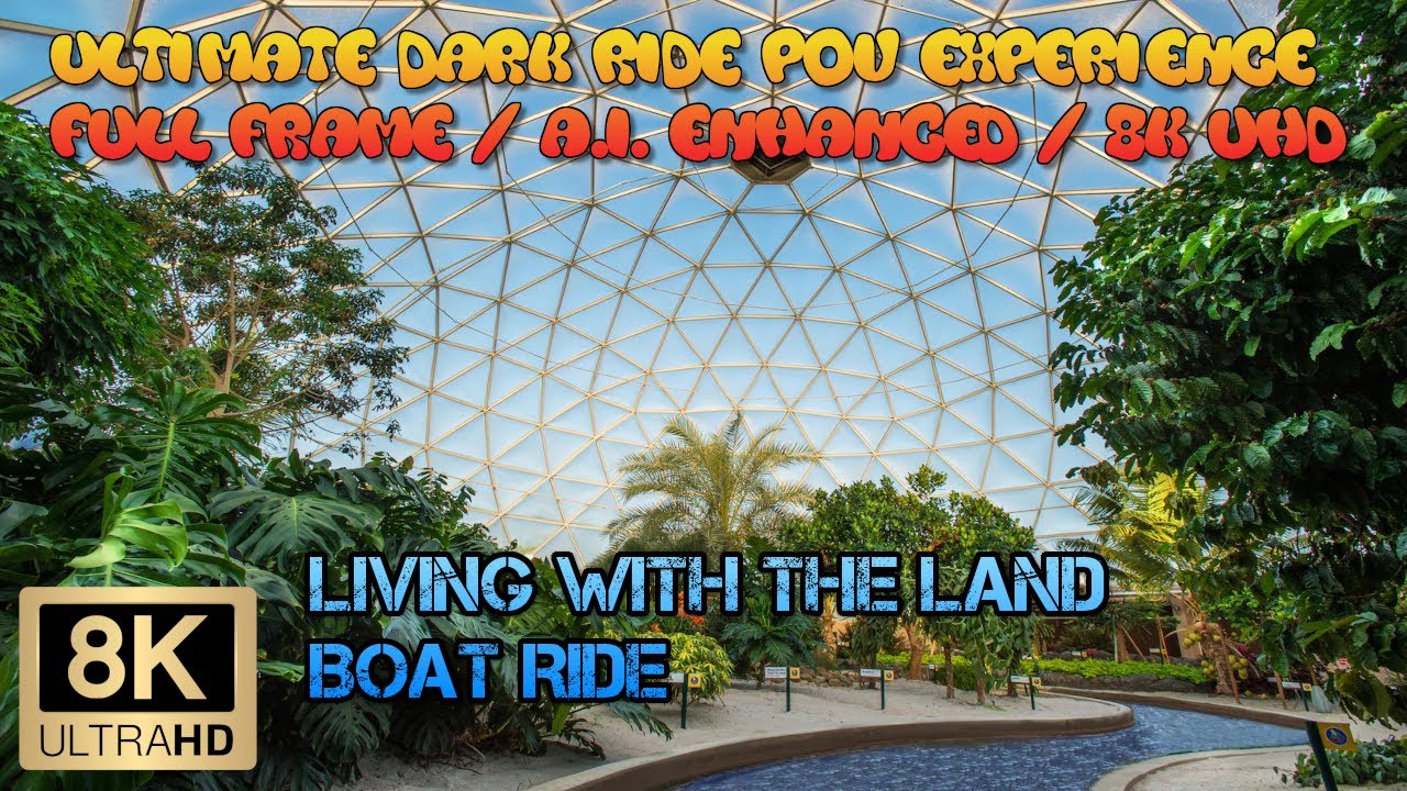 Ultimate 8K POV: Living With The Land Boat Ride (Disney's Epcot - Orlando, FL) - Dark Ride POV Video