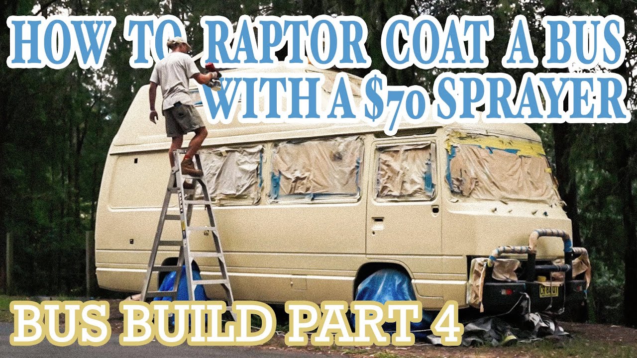HOW TO RAPTOR COAT A BUS ($70 SPRAYER) Bus Build Part 4