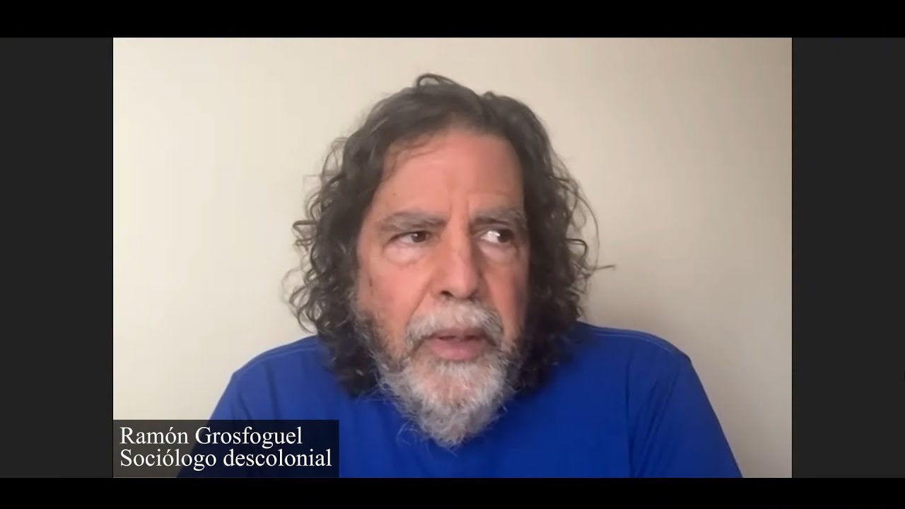 Ramón Grosfoguel - ¿Por qué es crucial descolonizar la ciencia y producir una ciencia para la vida?