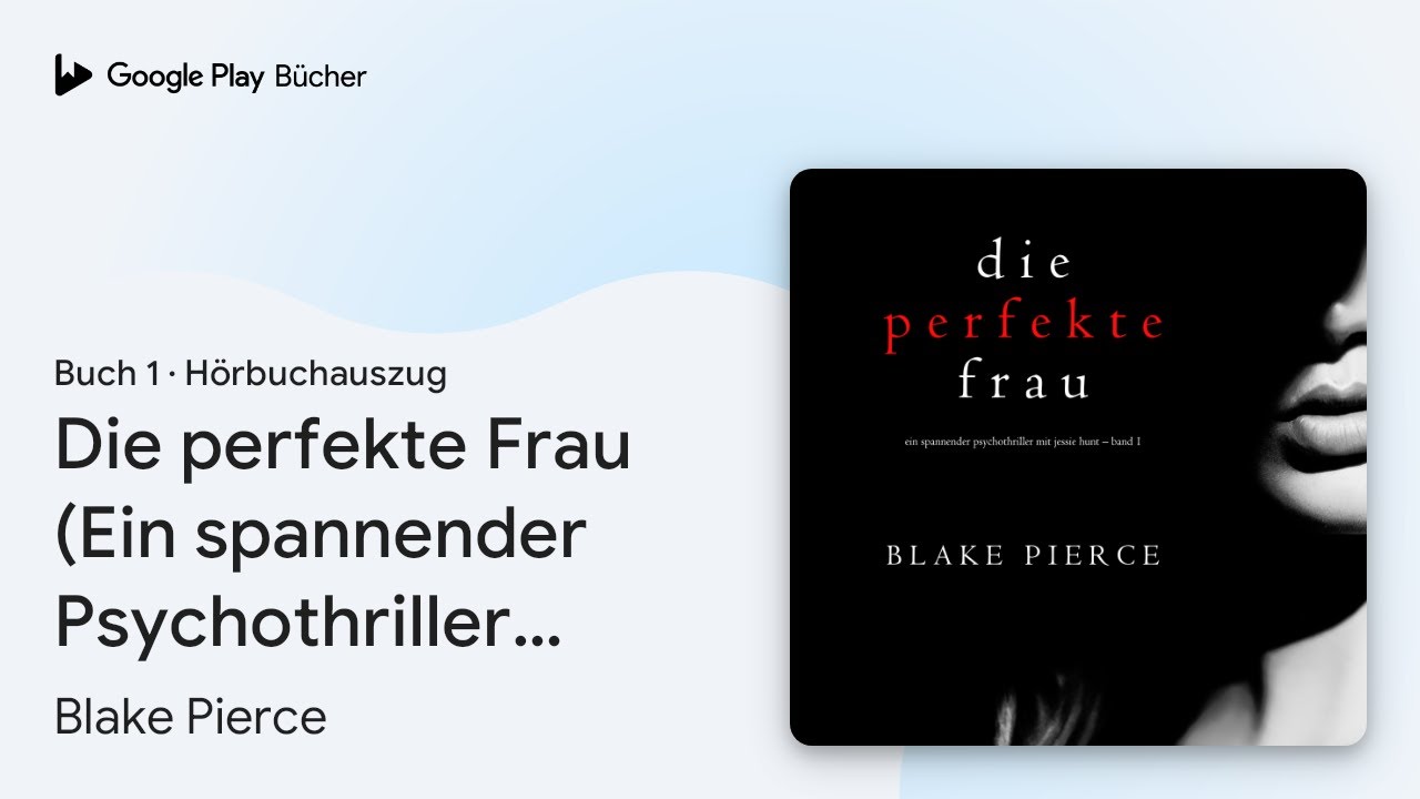 &bdquo;Die perfekte Frau (Ein spannender&hellip;, Buch&nbsp;1&ldquo; von Blake Pierce&nbsp;&middot; H&ouml;rbuchauszug
