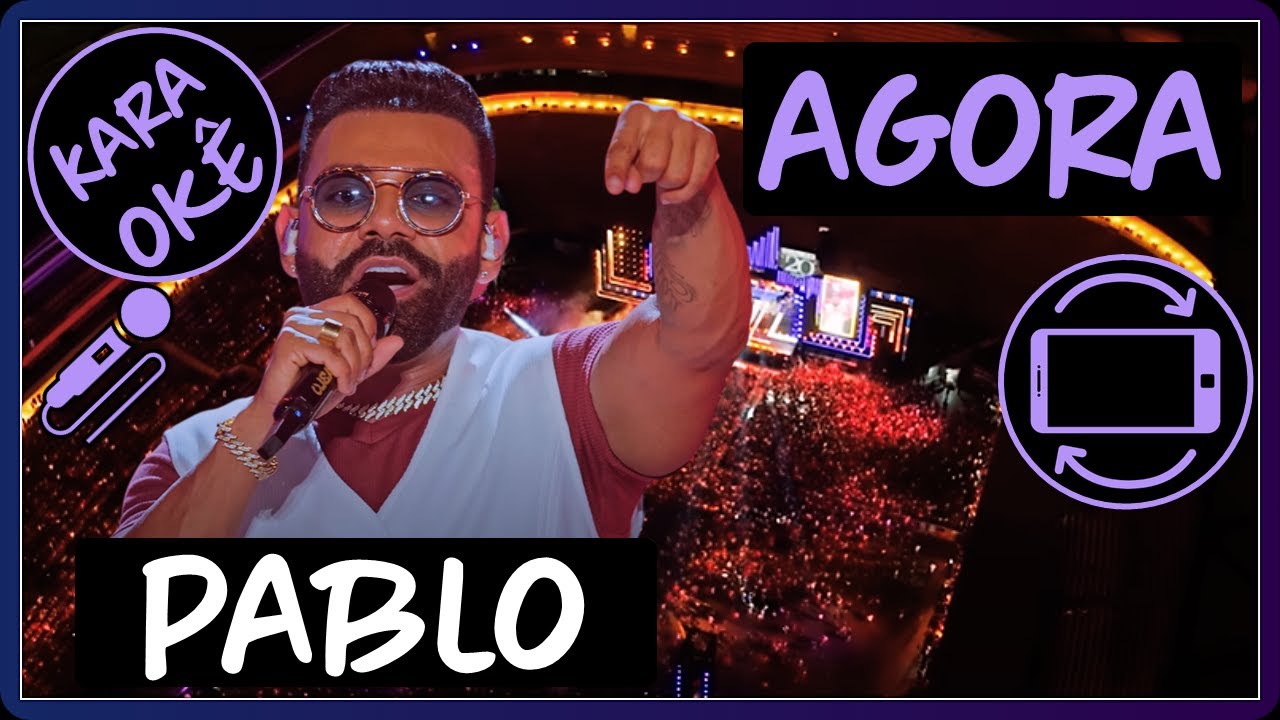 🎤 Agora - Pablo - Karaokê (Tom Original)