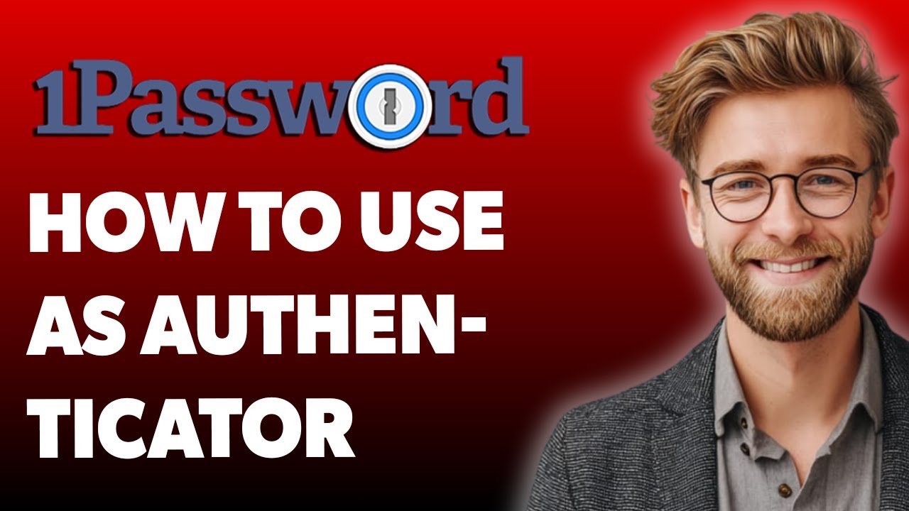 How To Use 1password As Authenticator [2025 Guide]