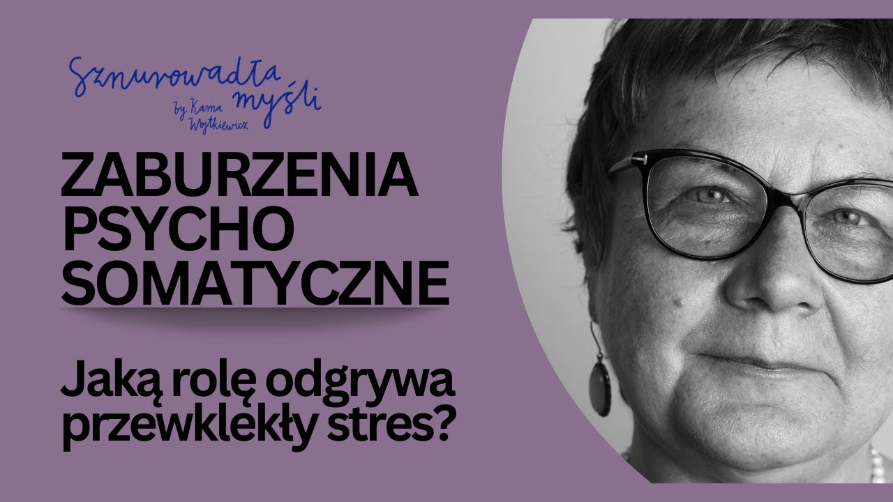 Zaburzenia psychosomatyczne – relacja psychika-ciało | Katarzyna Schier | Sznurowadła myśli #79
