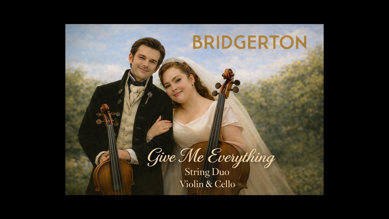Give Me Everything - Bridgerton Season 3 | String Duo (Violin & Cello)