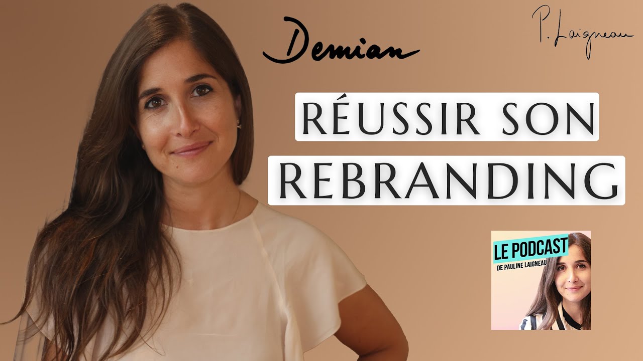 Comment réussir son rebranding ? | Pauline Laigneau