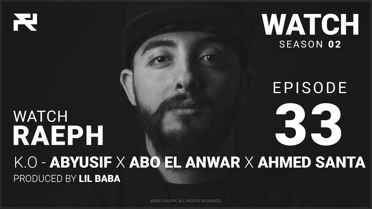 @Raeph | K.O- Lil Baba X Abyusif X Abo ElAnwar X Ahmed Santa | S02:E33(Official Review)رائف | كيه أو