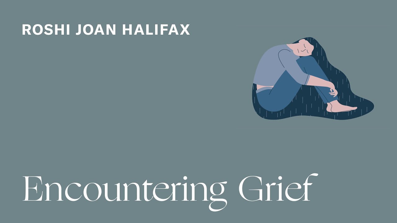 Roshi Joan Halifax: Encountering Grief
