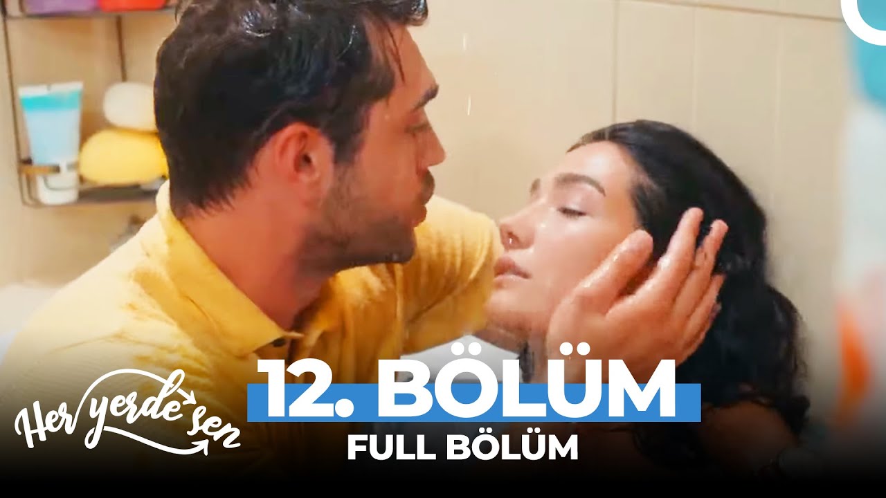 Her Yerde Sen 12. Bölüm