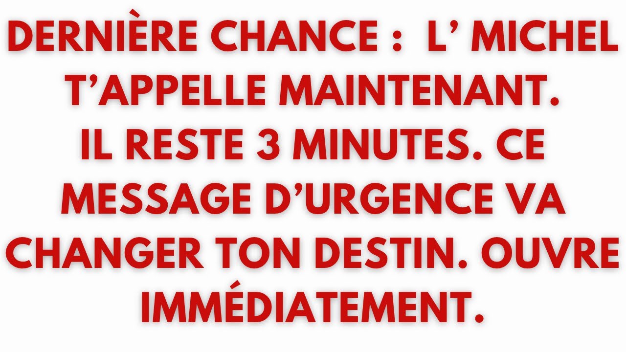 DERNIÈRE CHANCE : L’ARCHANGE MICHEL T’APPELLE MAINTENANT.IL RESTE 3 MINUTES. CE MESSAGE D’URGENCE