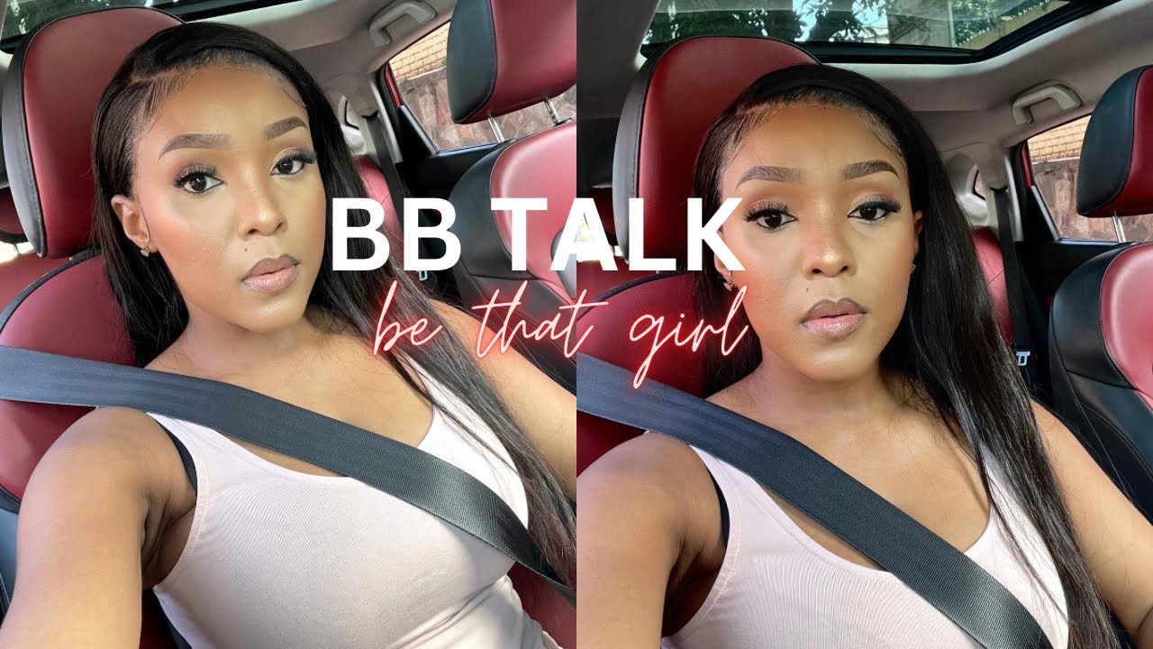 BB talks // Be that girl and show up as her// Lets get this confidence back up