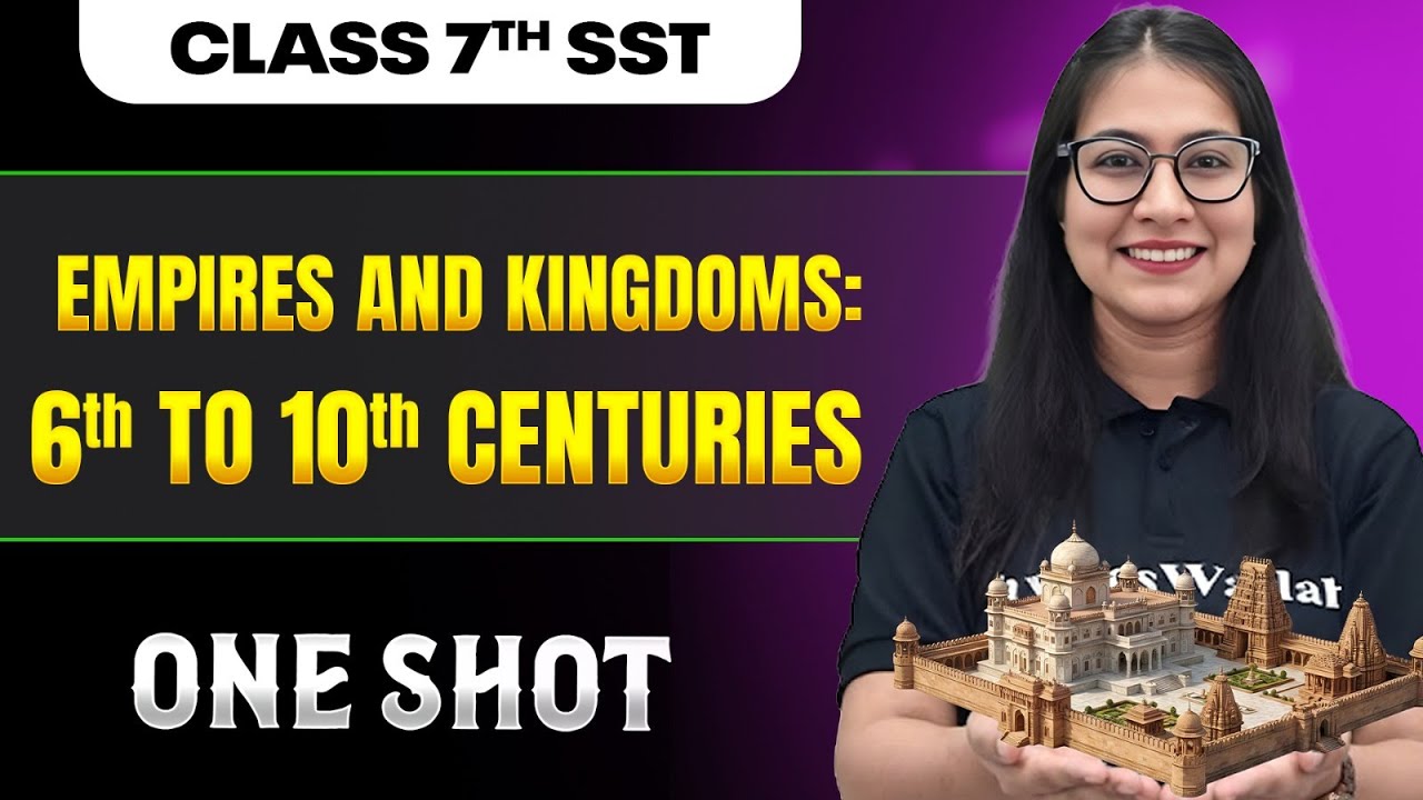 Empires and Kingdoms: 6th to 10th Centuries Class 7 One Shot || SST Book Part 2 || Srishty Ma'am