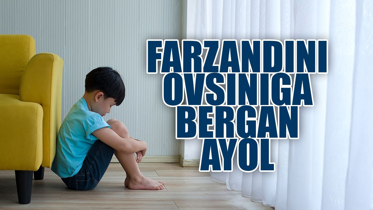 Farzandini ovsiniga bergan ayol | Shayx Sodiq Samarqandiy