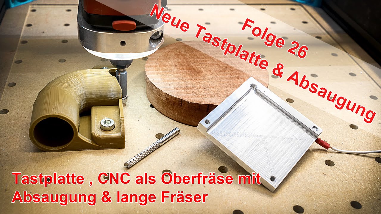 - Neue Tastplatte - Lange Fräser - CNC als Oberfräse mit Absaugung?