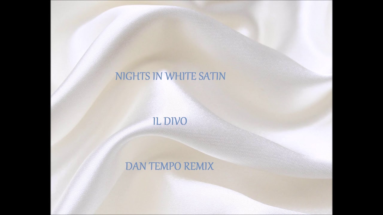 IL DIVO   NIGHTS IN WHITE SATIN   DAN TEMPO REMIX   DANIEL WADE ROSS