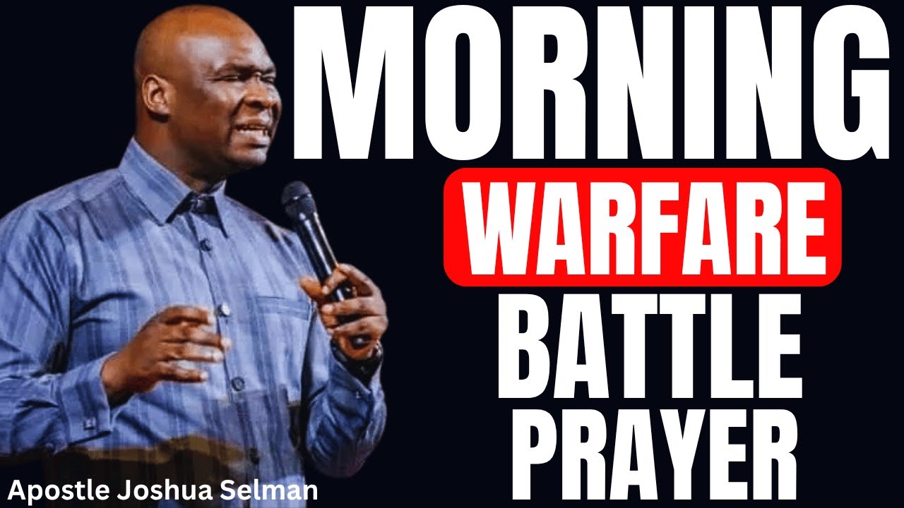 PLAY THIS MORNING WARFARE BATTLE PRAYER EVERY MORNING AS YOU START THE NEW DAY | JOSHUA SELMAN