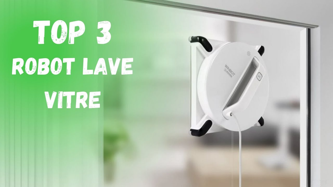 Top 3 meilleurs robots lave vitre: avis, comparatif.