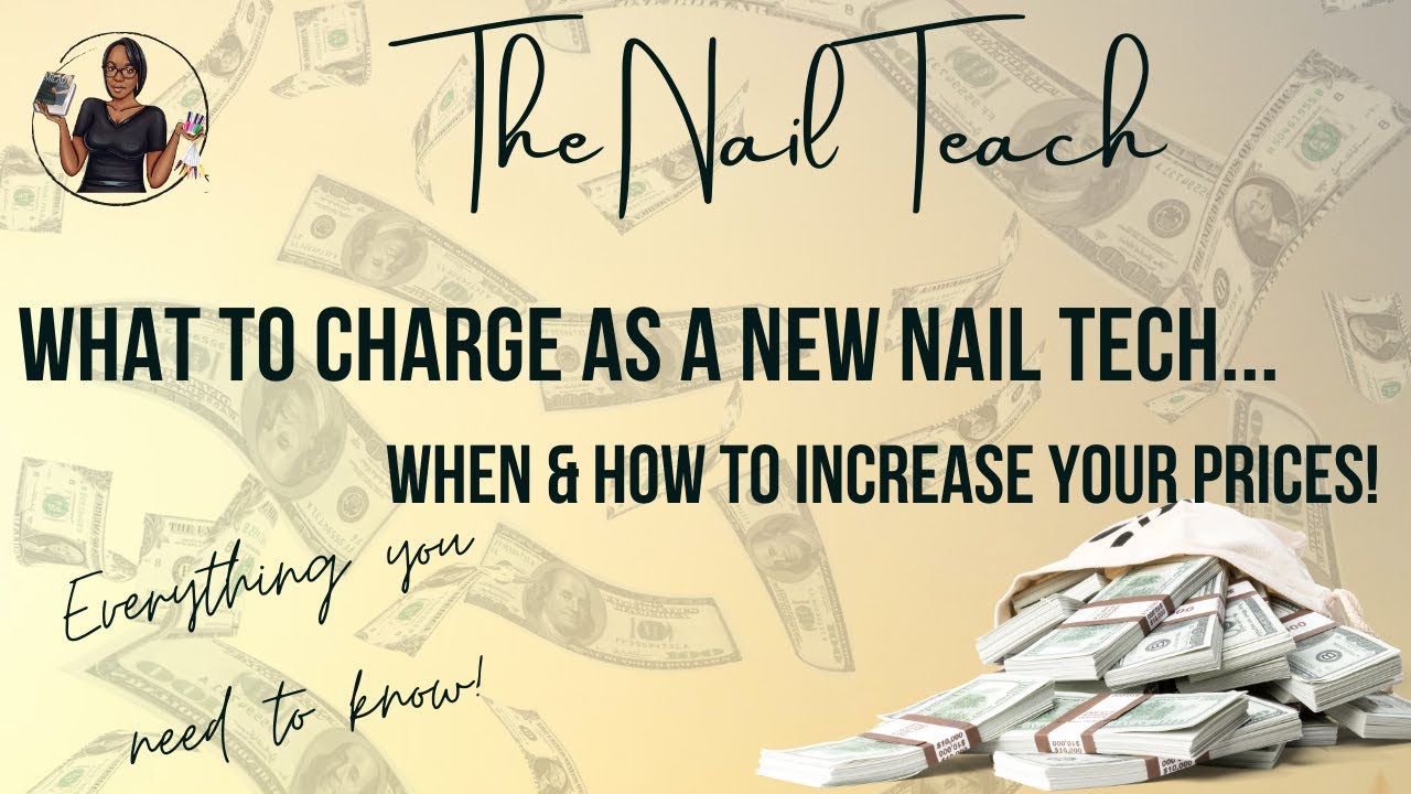 WHAT TO CHARGE AS NEW NAIL TECH & WHEN TO INCREASE YOUR PRICES! | The Nail Teach | KeishaNails