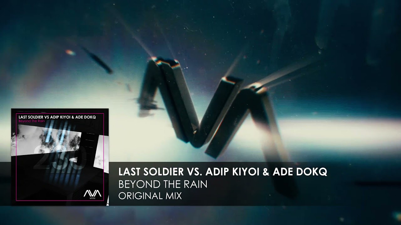 Last Soldier vs. Adip Kiyoi & Ade DokQ - Beyond The Rain