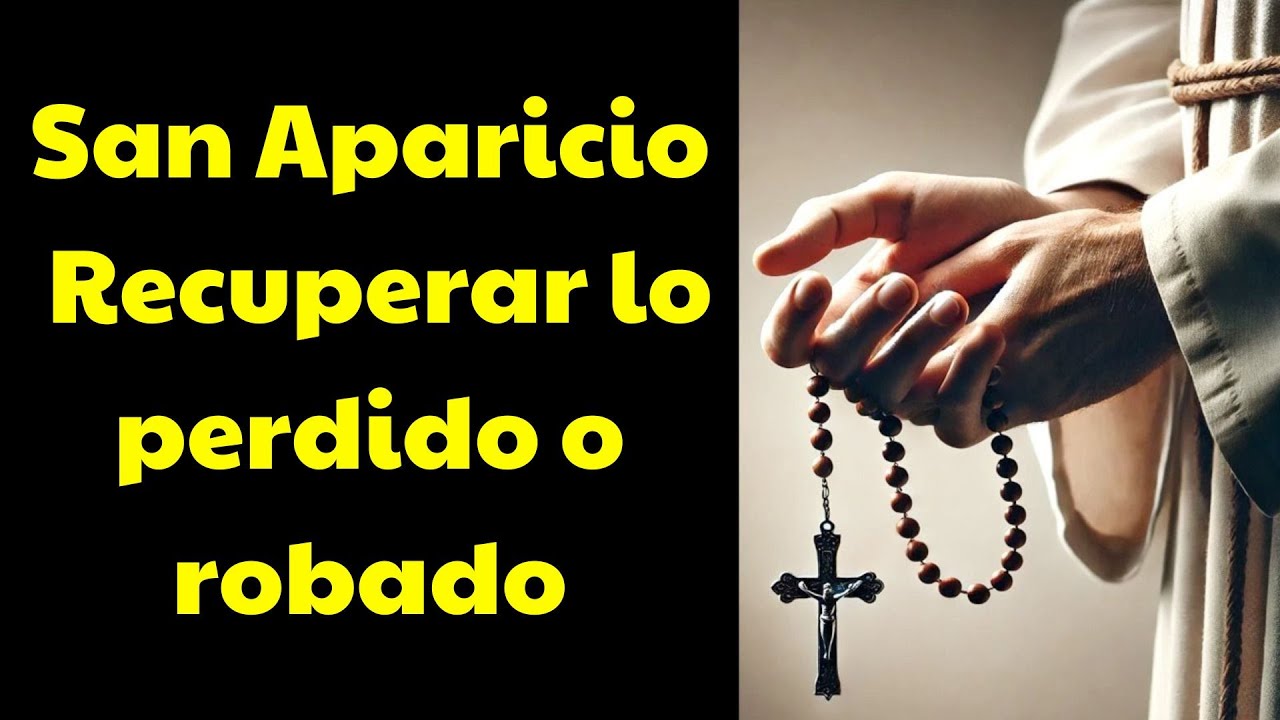 Oración al poderoso San Aparicio para recuperar lo perdido o robado un amor  | Oracion Poderosa