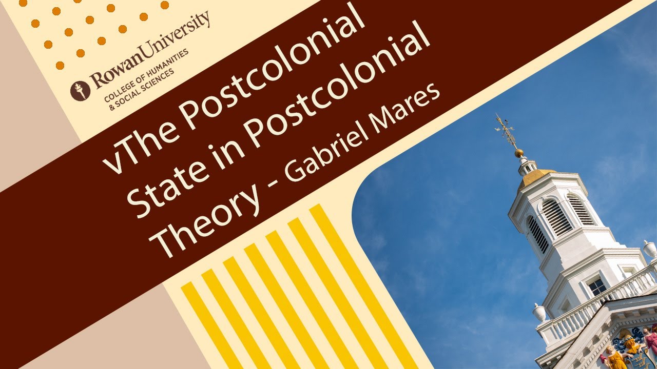 The Postcolonial State in Postcolonial Theory - Gabriel Wares / Theorizing at Rowan