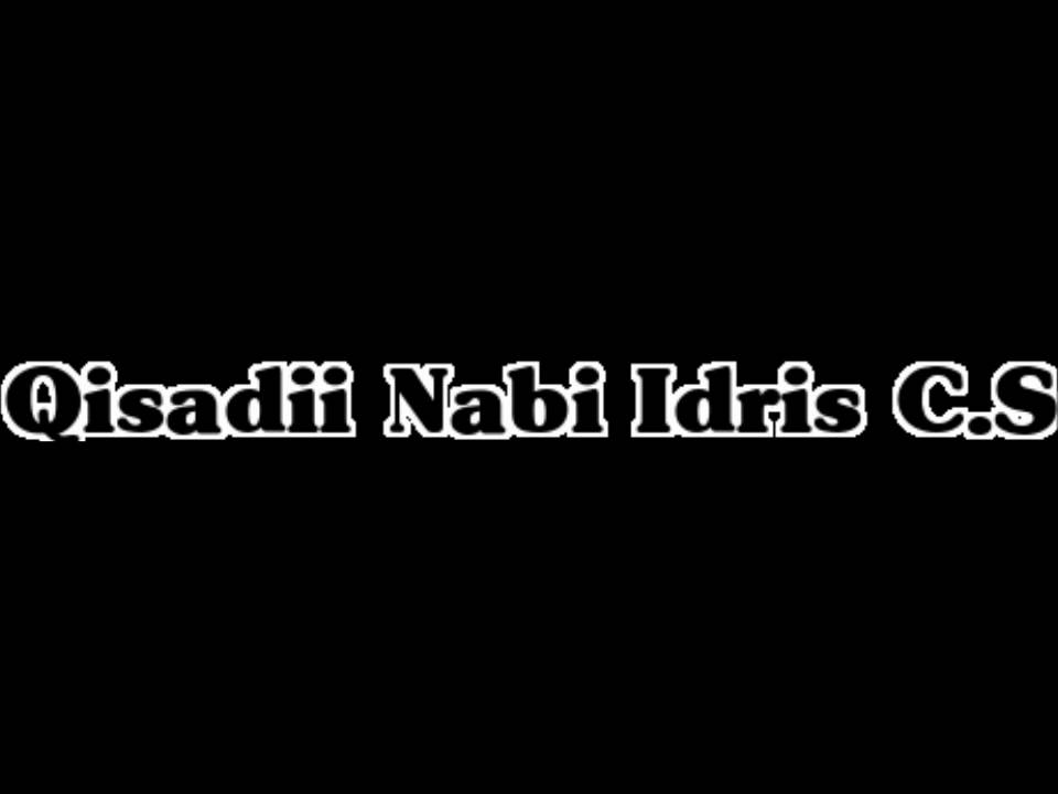 Qisasul Anbiyaa: Qisadii Nabi Idiris C.S.
