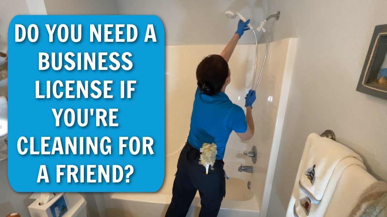Need a Business License to Help a Friend with Cleaning?