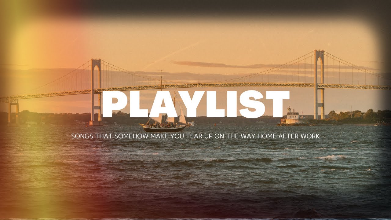 【Playlist】Songs That Somehow Make You Tear Up on the Way Home After Work 🌃