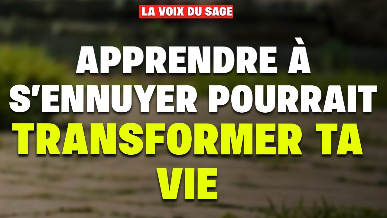 Pourquoi ton ennui n’est pas un problème