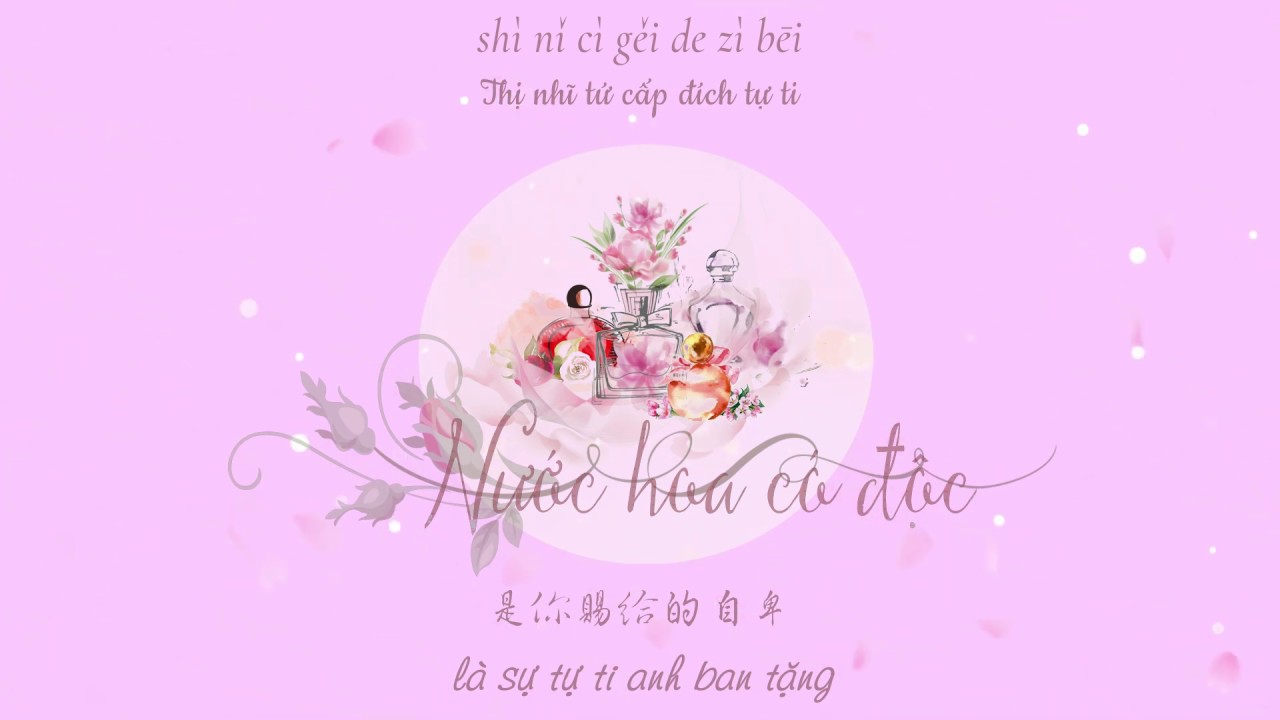 [Vietsub Hán Việt] Nước Hoa Có Độc - Yêu Dương & Hoàng Thi Phù_香水有毒 - 妖扬 & 黄诗扶