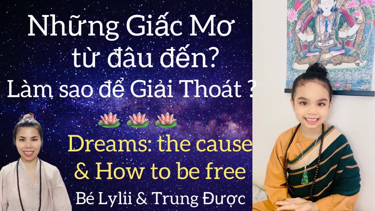 Những giấc mơ (chiêm bao) đến từ đâu? Làm sao để giải thoát khỏi nó ?| Bé Lylii & Trung Được