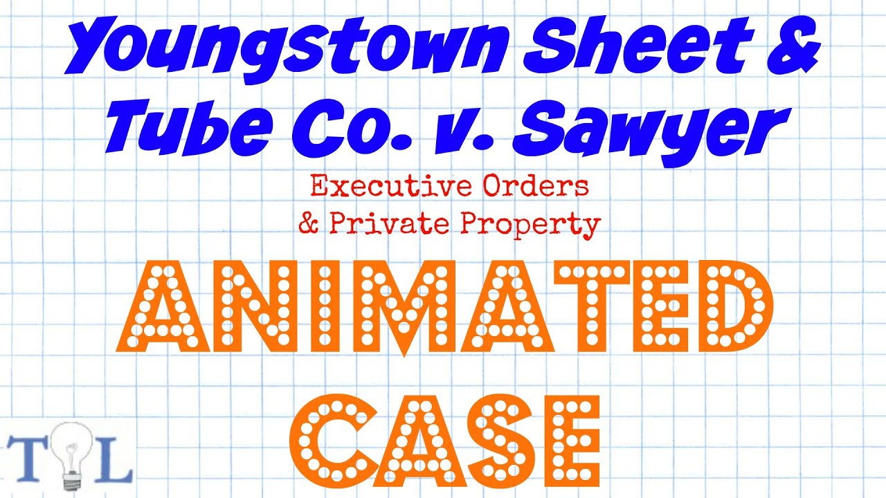 Youngstown Sheet & Tube Co. v. Sawyer - Landmark Cases - Episode # 6