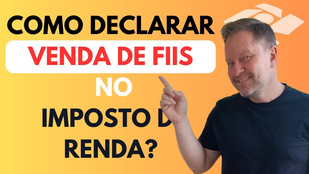 Como Declarar Venda de Fundos Imobili&aacute;rios no Imposto de Renda? Passo a passo