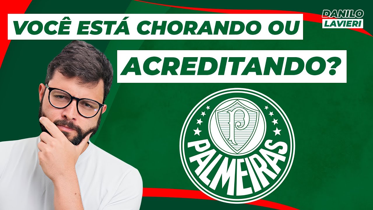 VOCÊ TÁ CHORANDO E XINGANDO OU AINDA ACREDITA NO PALMEIRAS?