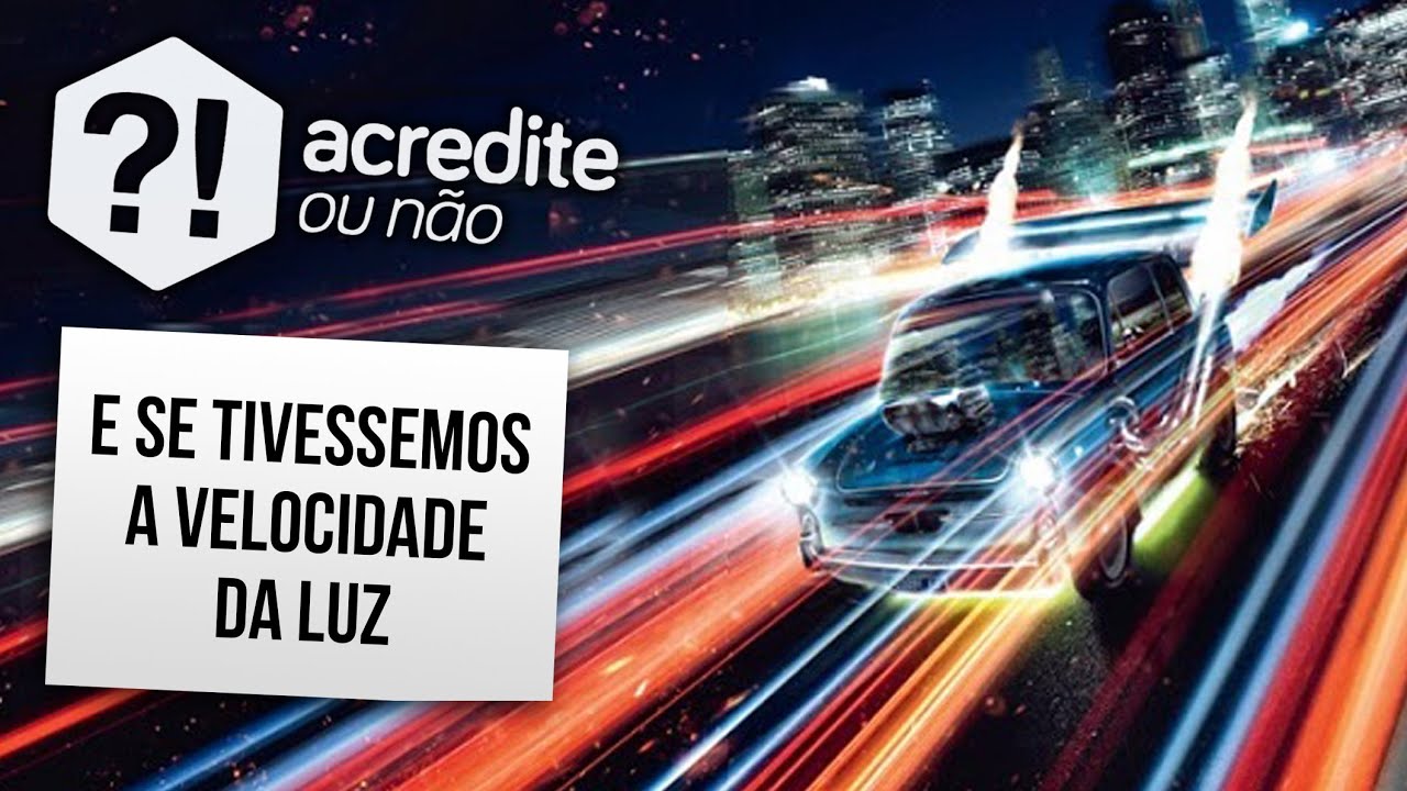 E SE PUDÉSSEMOS ATINGIR A VELOCIDADE DA LUZ