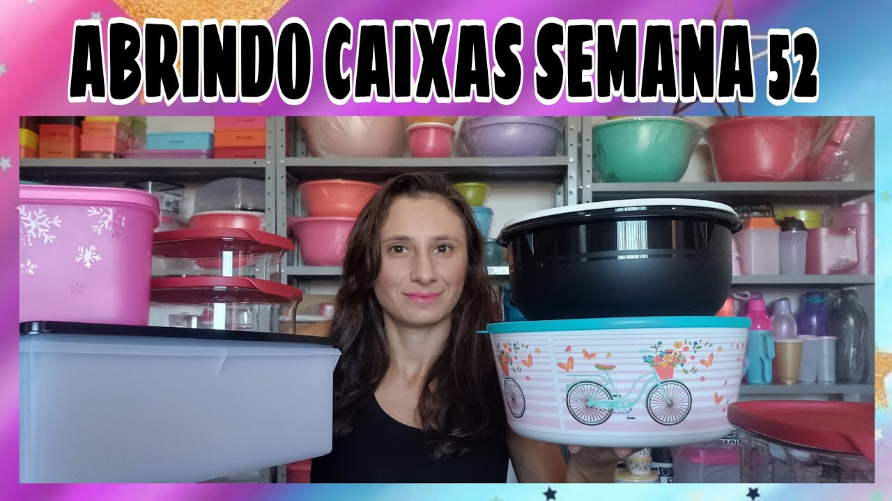 ABRINDO CAIXAS TUPPERWARE | SEMANA 52 | VITRINE 13 ( DEMONSTRAÇÃO DE PEÇAS  )