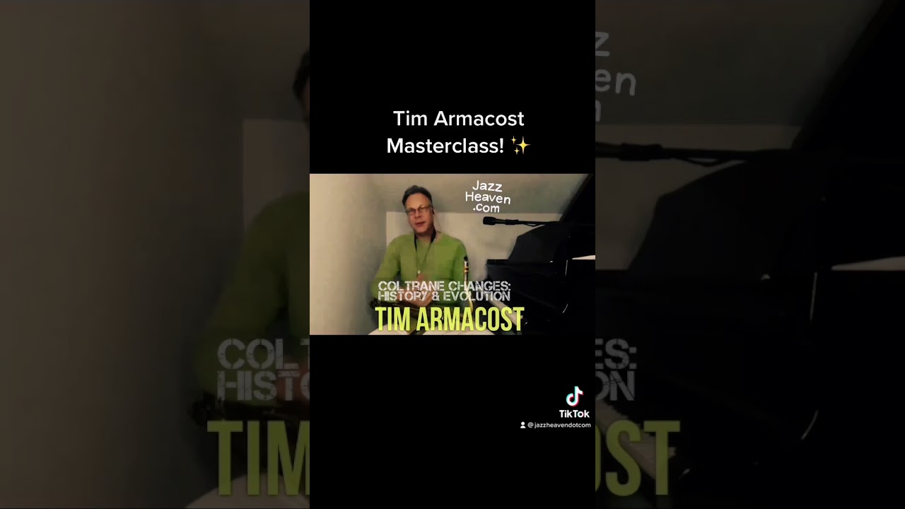 Tim Armacost Masterclass: Tim Armacost: Coltrane Changes: History & Evolution JAZZHEAVEN.COM 