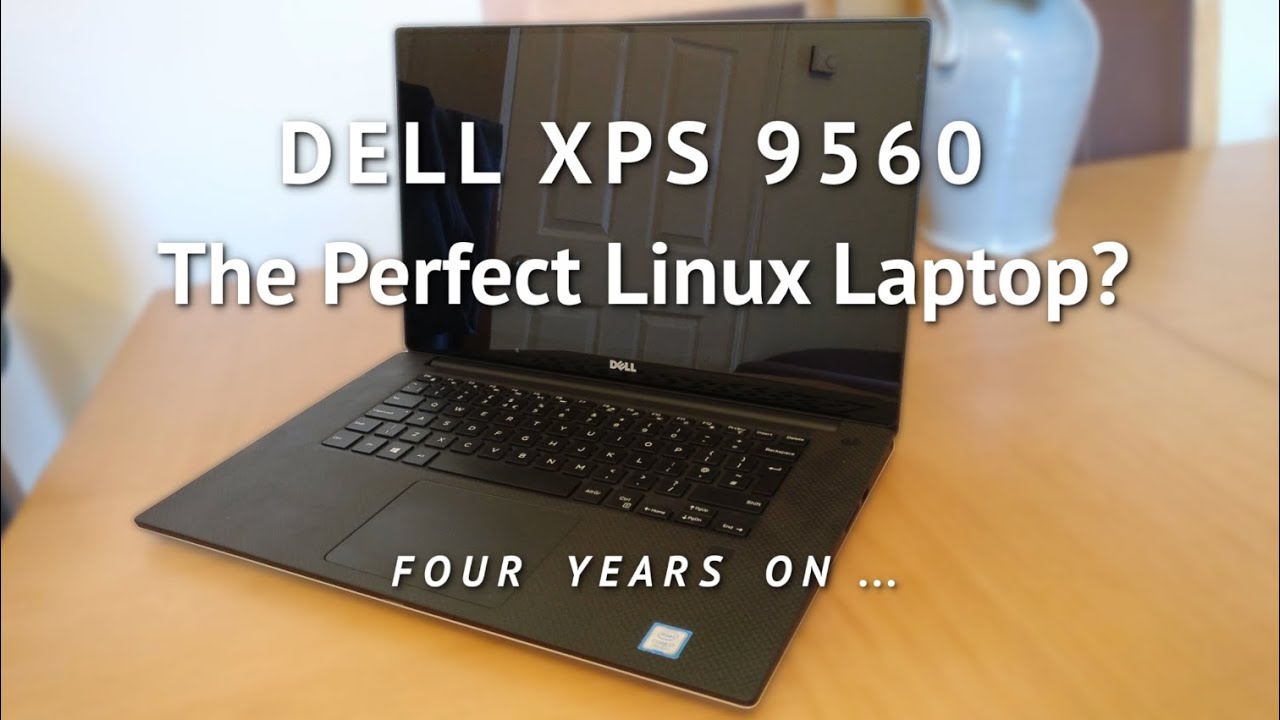 DELL XPS 9560 - The Perfect Linux Laptop? (4 Years On...)