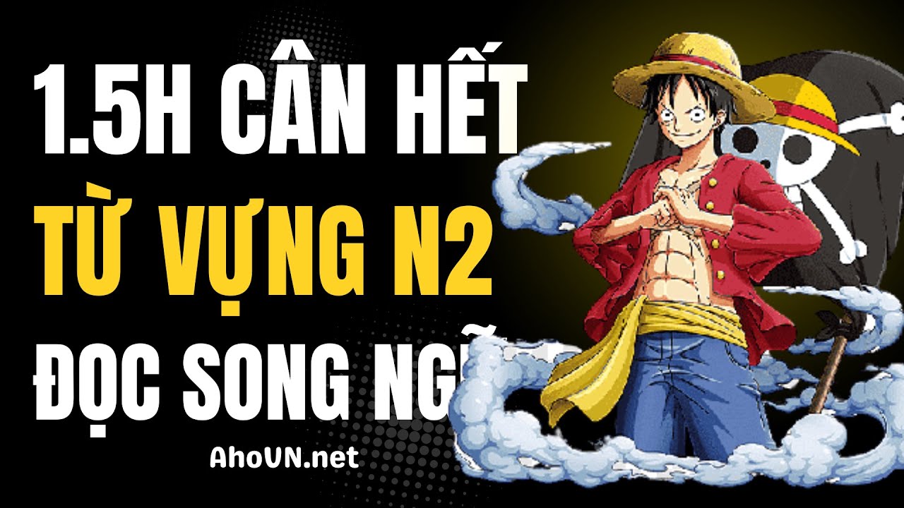 1.5 tiếng cân hết TỪ VỰNG N2 SONG NGỮ Premium 2023