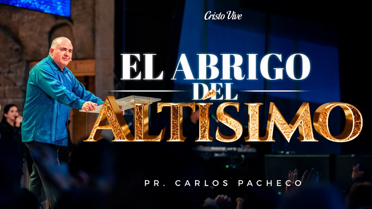 El Abrigo del Altísimo |​ 🔥@Pr.CarlosPachecoOficial | Cristo Vive  |​ # 280125