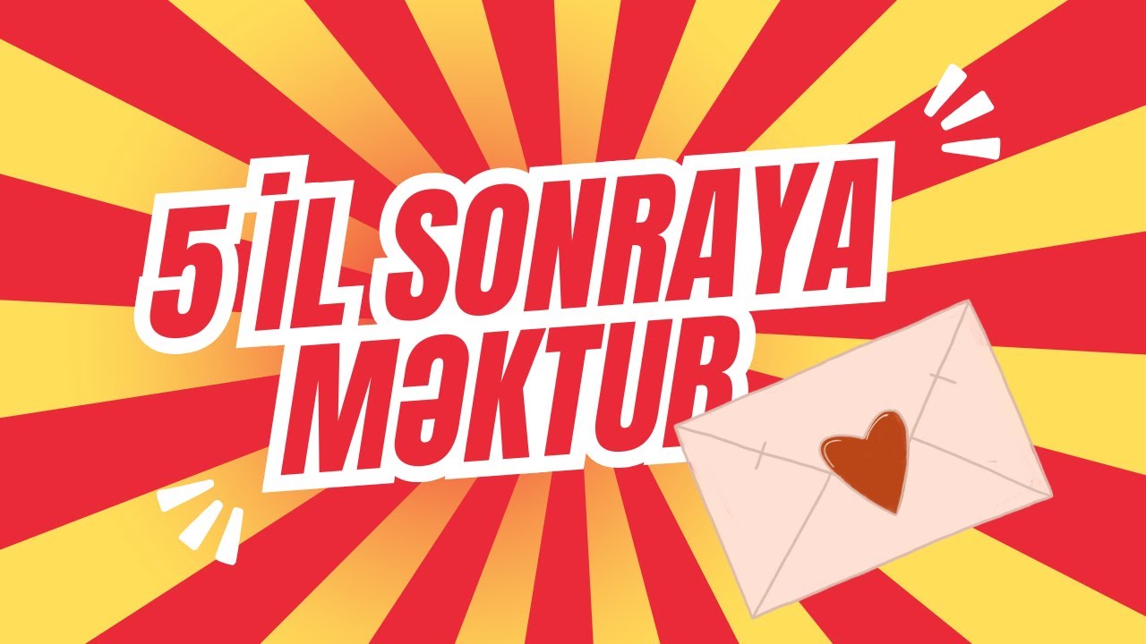 5 il sonraya məktub!