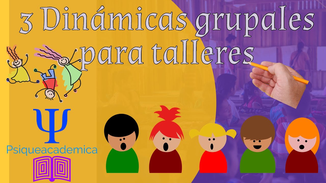 dinamicas de grupo/ dinamicas psicologia / dinamicas para talleres / psiqueacademica